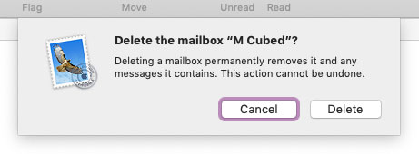 A Mac sheet that reads 'Delete the mailbox M Cubed? Deleting a mailbox permanently removes it and any messages it contains. This action cannot be undone' with the buttons 'delete' and 'cancel'